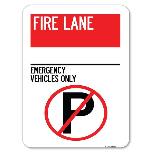 Signmission Fire Lane Emergency Vehicles W/ No Parking Heavy-Gauge Alum Parking Sign, 18" x 24", A-1824-24015 A-1824-24015